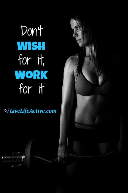 Don't Wish For It Work For it
