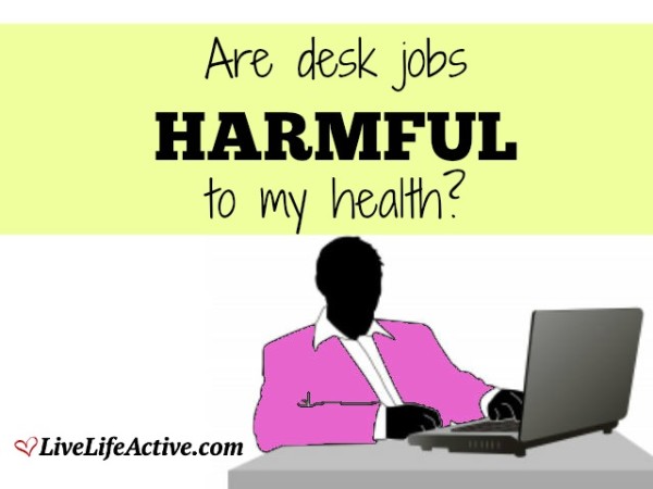 Are Desk Jobs Harmful To My Health?