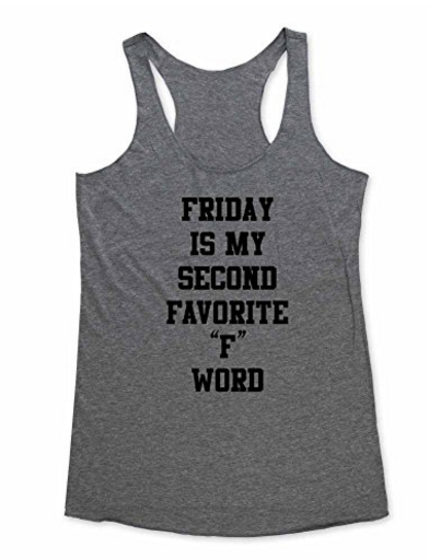 Friday is my second favorite f word workout tank