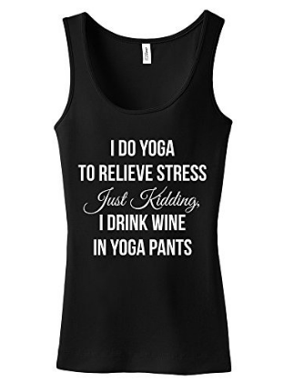 I drink wine in yoga pants funny workout tank